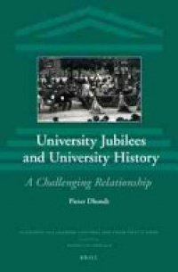 Dhondt P. - University Jubilees and University History Writing: A Challenging Relationship