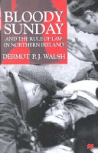 D. Walsh - Bloody Sunday and the Rule of Law in Northern Ireland