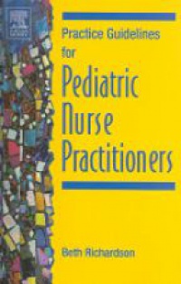 Richardson B. - Practice Guidelines for Pediatric Nurse Practitioners
