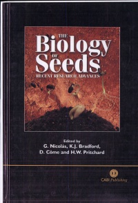 Gregorio Nicolas,Kent J Bradford,Daniel Come,Hugh W Pritchard - Biology of Seeds: Recent Research Advances