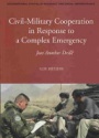 Civil-Military Cooperation in Response to a Complex Emergency: Just Another Drill? 