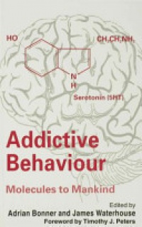 Adrian Bonner - Addictive Behaviour: Molecules to Mankind