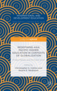 Deane E. Neubauer - Redefining Asia Pacific Higher Education in Contexts of Globalization