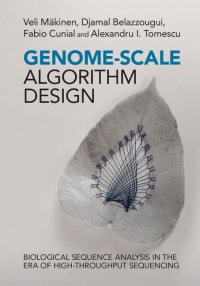 Veli Mäkinen,Djamal Belazzougui,Fabio Cunial,Alexandru I. Tomescu - Genome-Scale Algorithm Design: Biological Sequence Analysis in the Era of High-Throughput Sequencing
