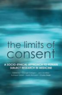 Corrigan, Oonagh; McMillan, John; Liddell, Kathleen; Richards, Martin; Weijer, Charles - The Limits of Consent
