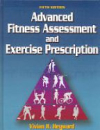 Heyward V. H. - Advanced Fitness Assessment and Exercise Prescription, 5th ed.