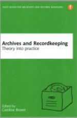 Archives and Recordkeeping: Theory into practice