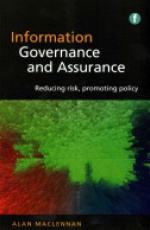 Information Governance and Assurance: Reducing risk, promoting policy