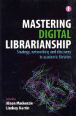 Mastering Digital Librarianship: Strategy, Networking and Discovery in Academic Libraries