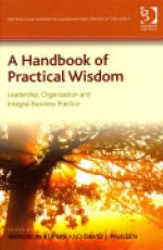 A Handbook of Practical Wisdom: Leadership, Organization and Integral Business Practice