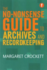 Margaret Crockett - The No-nonsense Guide to Archives and Recordkeeping
