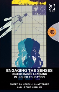 Chatterjee - Engaging the Senses: Object-Based Learning in Higher Education