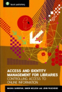 Mariam Garibyan,Simon McLeish,John Paschoud - Access and Identity Management for Libraries: Controlling access to online information