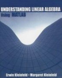 Kleinfeld E. - Understanding Linear Algebra Using Matlab