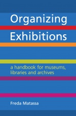 Organizing Exhibitions: A handbook for museums, libraries and archives