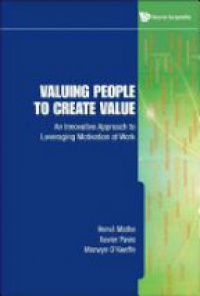 Mathe Herve,Pavie Xavier,O'keeffe Marwyn - Valuing People To Create Value: An Innovative Approach To Leveraging Motivation At Work
