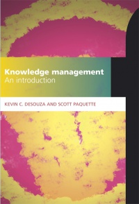Kevin C Desouza,Scott Paquette - Knowledge Management: An Introduction