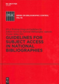 IFLA Working Group on Guidelines for Subject Access by National Bibliographic Agencies - Guidelines for Subject Access in National Bibliographies
