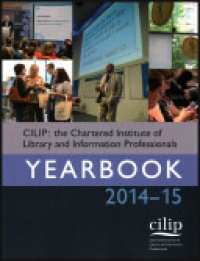  - CILIP: the Chartered Institute of Library and Information Professionals Yearbook 2014-15