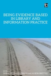 Denise Koufogiannakis,Alison Brettle - Being Evidence Based in Library and Information Practice