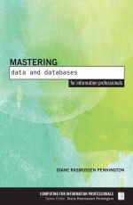 Mastering Data and Databases for Information Professionals