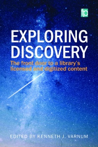 Kenneth J Varnum - Exploring Discovery: The front door to your library’s licensed and digitized content