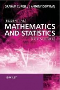Currell G. - Essential Mathematics and Statistics for Science