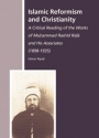 Islamic Reformism and Christianity: A Critical Reading of the Works of Muḥammad Rashīd Riḍā and His Associates  (1898-1935)