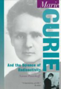 Naomi E Pasachoff - Marie Curie and the Science of Radioactivity
