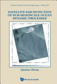 Zheng Quanan - Satellite Sar Detection Of Sub-mesoscale Ocean Dynamic Processes