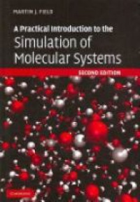 Field - A Practical Introduction to the Simulation of Molecular Systems, Second Edition