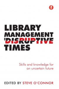 Steve O'Connor - Library Management in Disruptive Times: Skills and knowledge for an uncertain future
