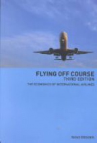 Rigas Doganis - Flying Off Course: The Economics of International Airlines