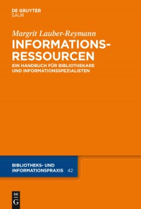 Margrit Lauber-Reymann - Informationsressourcen: Ein Handbuch für Bibliothekare und Informationsspezialisten