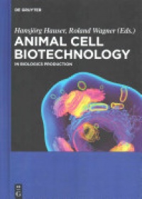 Hansjörg Hauser,Roland Wagner - Animal Cell Biotechnology: In Biologics Production
