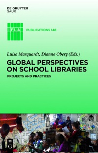 Luisa Marquardt,Dianne Oberg - Global Perspectives on School Libraries: Projects and Practices