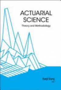 Shang - Actuarial Science: Theory And Methodology