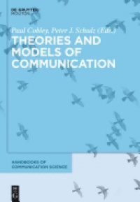 Paul Cobley,Peter J.  Schulz - Theories and Models of Communication