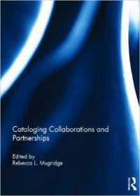Rebecca L. Mugridge - Cataloging Collaborations and Partnerships