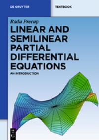 Radu Precup - Linear and Semilinear Partial Differential Equations: An Introduction