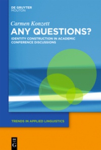 Carmen Konzett - Any Questions?: Identity Construction in Academic Conference Discussions