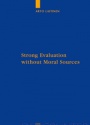 Strong Evaluation without Moral Sources: On Charles Taylor's Philosophical Anthropology and Ethics