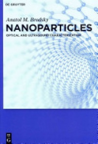 Anatol M. Brodsky - Nanoparticles: Optical and Ultrasound Characterization