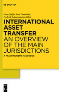 Gero Pfeiffer,Sven Timmerbeil,Frederik Johannesdotter - International Asset Transfer: An Overview of the Main Jurisdictions. A Practitioner's Handbook