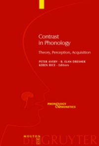 Peter Avery,B. Elan Dresher,Keren Rice - Contrast in Phonology: Theory, Perception, Acquisition