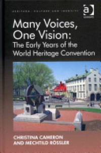 Christina Cameron,Mechtild Rössler - Many Voices, One Vision: The Early Years of the World Heritage Convention