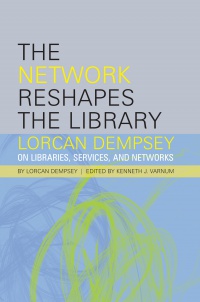 Lorcan Dempsey - The Network Reshapes the Library: Lorcan Dempsey on Libraries, Services, and Networks