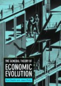 Kurt Dopfer,Jason Potts - The General Theory of Economic Evolution