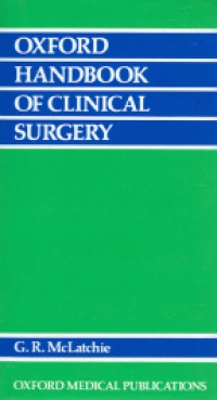 McLatchie C.R. - Oxford Handbook of Clinical Surgery