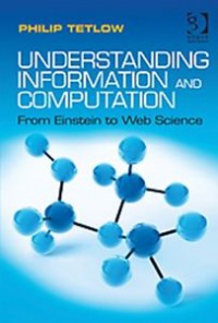 Philip Tetlow - Understanding Information and Computation: From Einstein to Web Science